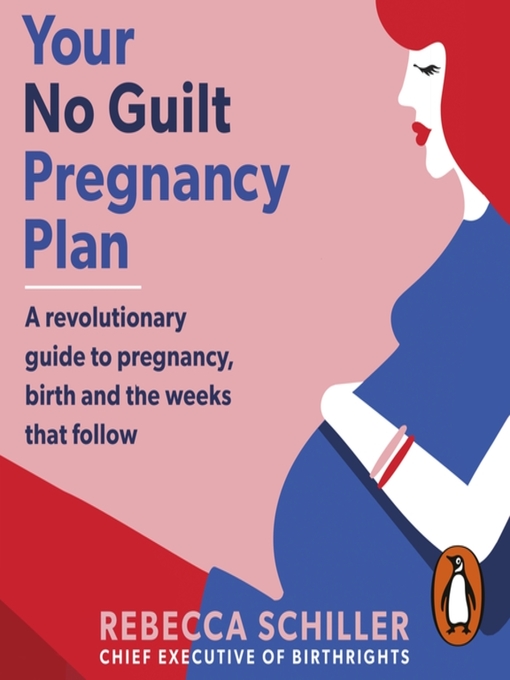 Title details for Your No Guilt Pregnancy Plan by Rebecca Schiller - Available